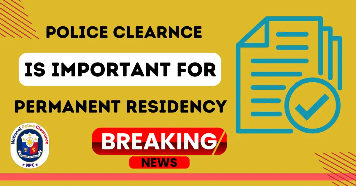 Police Clearance Is Important For Permanent Residency in the Philippines 2024